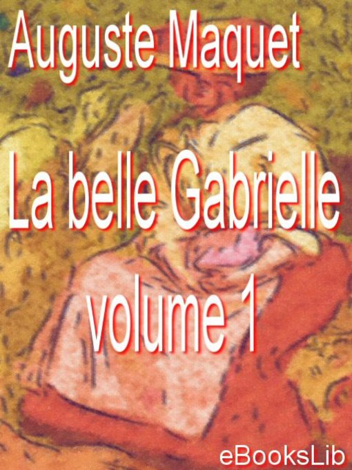 Title details for La belle Gabrielle - volume 1 by Auguste Maquet - Available